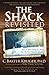 The Shack Revisited: There Is More Going On Here than You Ever Dared to Dream