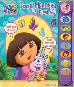 Nickelodeon Dora the Explorer: Good Manners for Me and You (Sound Book) (2011-11-01)