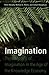Imagination: Three Models of Imagination in the Age of the Knowledge Economy