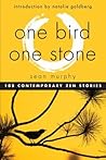 One Bird, One Stone: 108 Contemporary Zen Stories One Bird, One Stone: 108 Contemporary Zen Stories