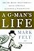 A G-Man's Life: The FBI, Being Deep Throat, and the Struggle for Honor in Washington
