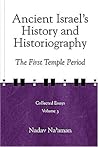 Ancient Israel's History and Historiography: The First Temple Period (Collected Essays) Volume 3
