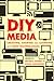 DIY Media: Creating, Sharin...
