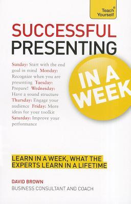 Successful Presenting In a Week A Teach Yourself Guide (Paperback)