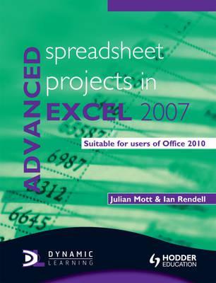 Advanced Spreadsheet Projects in Excel 2007: Suitable for Users of Office 2010