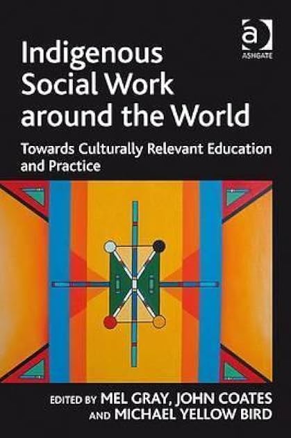 Indigenous Social Work around the World (Contemporary Social Work Studies)