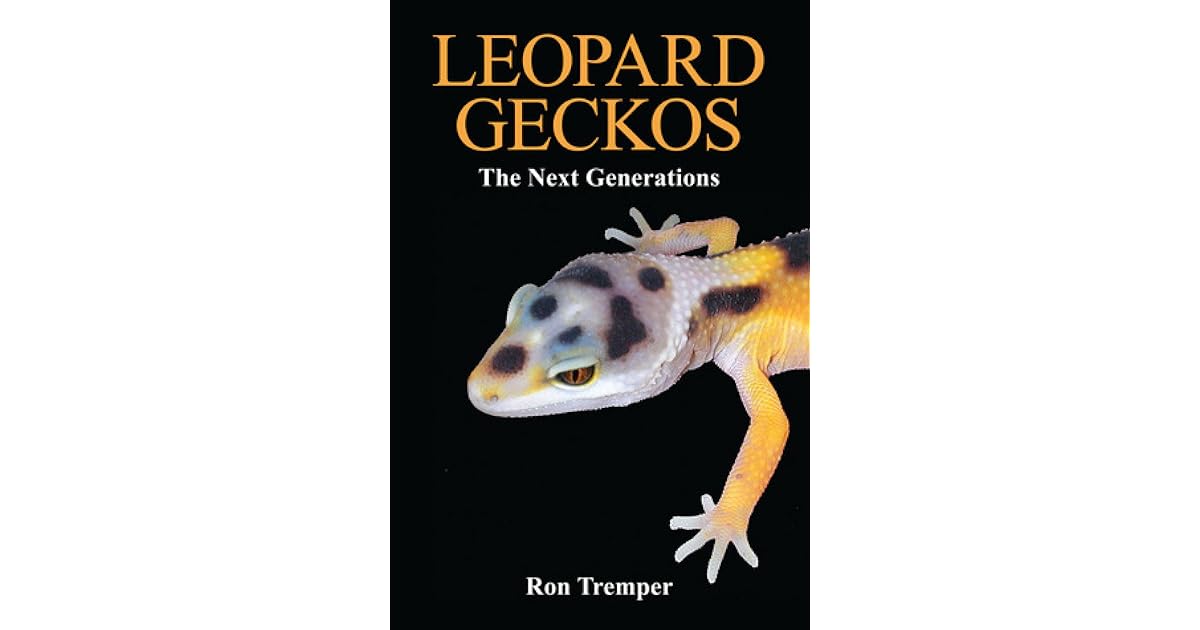 Leopard Geckos The Next Generations by Ron Tremper