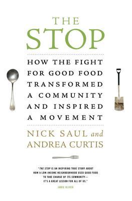 The Stop: How the Fight for Good Food Transformed a Community and Inspired a Movement (Hardcover)