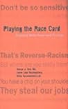 Playing the Race Card: Exposing White Power and Privilege (Counterpoints) Playing the Race Card: Exposing White Power and Privilege (Counterpoints)