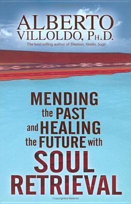 Mending the Past and Healing the Future with Soul Retrieval (Hardcover)