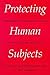 Protecting Human Subjects: ...