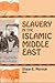 Slavery in the Islamic Midd...