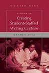 A Guide to Creating Student-Staffed Writing Centers, Grades 6-12