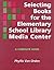 Selecting Books for the Elementary School Library Media Center: A Complete Guide