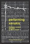Performing Xenakis (The Iannis Xenakis Series)