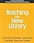 Teaching the New Library (How-To-Do-It Manuals (Paperback))
