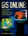 GIS Online: Information Retrieval, Mapping, and the Internet