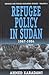 Refugee Policy in Sudan 1967-1984 (Forced Migration, 6)