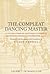 The Compleat Dancing Master: A Translation of Gottfried Taubert’s Rechtschaffener Tantzmeister (1717). Vol. I: Introduction. Vol. II: Translation. ... Introduction and Annotation by Tilden Russell