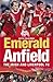 Emerald Anfield. The Irish and Liverpool F.C.