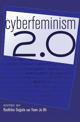 Cyberfeminism 2.0 by Radhika Gajjala