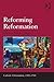 Reforming Reformation (Cath...
