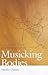 Musicking Bodies: Gesture and Voice in Hindustani Music (Music / Culture)