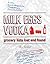 Milk Eggs Vodka by Bill Keaggy