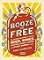 Booze for Free: The Definit...