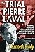 The Trial of Pierre Laval: Defining Treason, Collaboration and Patriotism in World War II France