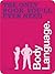 Body Language: The Only Book You'll Ever Need