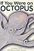 If You Were an Octopus;Scott Foresman Reading: Yellow Level