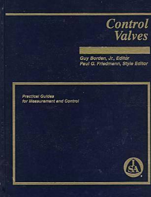 Control Valves: Practical Guides for Measurement and Control (Practical Guide Series)