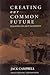 Creating Our Common Future:...