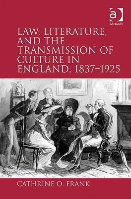 Law, Literature, and the Transmission of Culture in England, 1837–1925