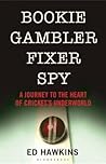 Bookie Gambler Fixer Spy by Ed Hawkins Bookie Gambler Fixer Spy by Ed Hawkins