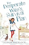 The Desperate Wife's Survival Plan by Alison Sherlock