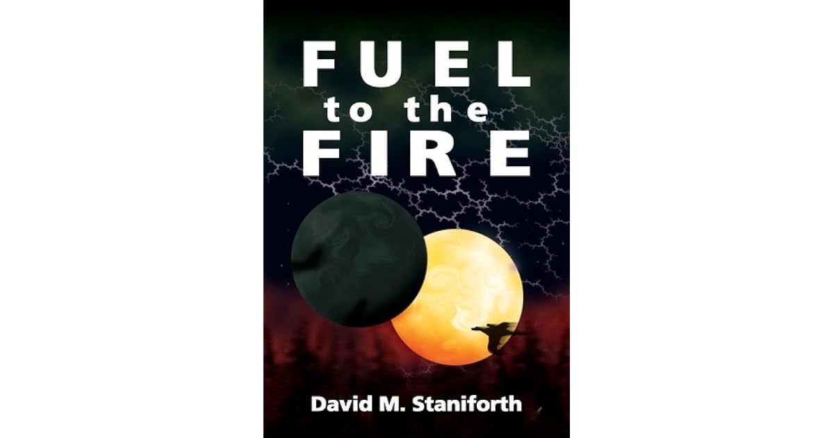 Fuel to the Fire (Fuel to the Fire, 1) by David Staniforth