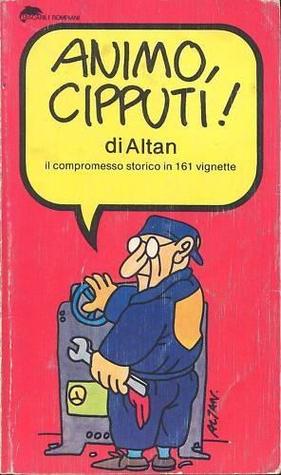 Animo, Cipputi!: Il compromesso storico in 161 vignette (Paperback)