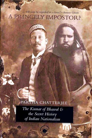 A Princely Impostor? The Kumar Of Bhawal And The Secret History Of Indian Nationalism (Hardcover)