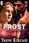 Frost by Taryn Kincaid