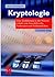 Kryptologie: Eine Einführung in die Wissenschaft vom Verschlüsseln, Verbergen und Verheimlichen