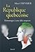 La République québécoise : hommages à une idée suspecte