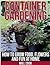 Container Gardening:  How t...