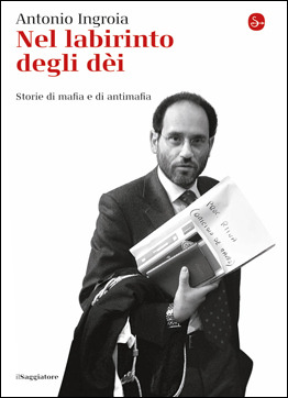 Nel labirinto degli dèi. Storie di mafia e di antimafia
