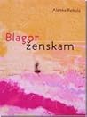 Blagor ženskam