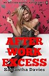 After Work Excess by Samantha Davies After Work Excess by Samantha Davies