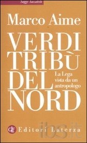 Verdi tribù del Nord. La Lega vista da un antropologo (Paperback)
