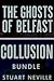 Collusion/Ghosts Of Belfast Bundle