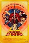John Dies at the End by David Wong John Dies at the End by David Wong